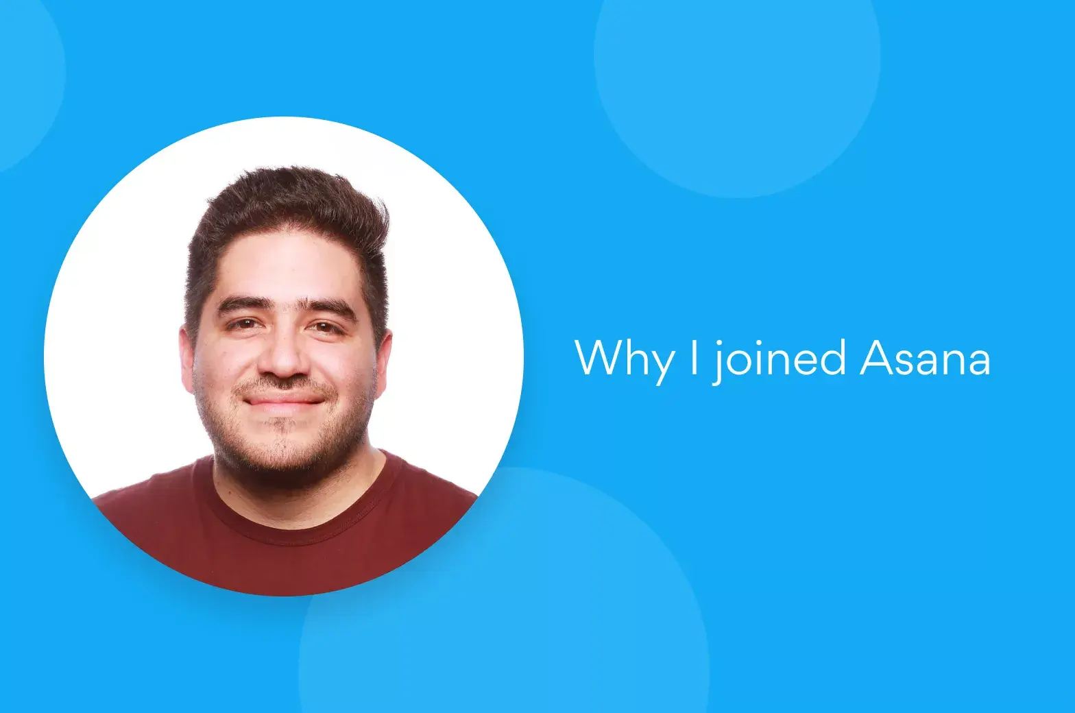 Why I joined Asana: Juan Ballinas Rangel, Sales Renewals Executive article banner image