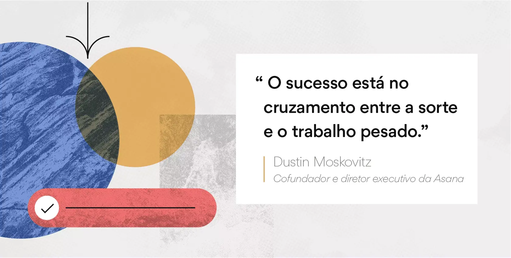 [Ilustração embutida] Imagem da citação de Dustin Moskovitz para motivação de equipes (abstrata)