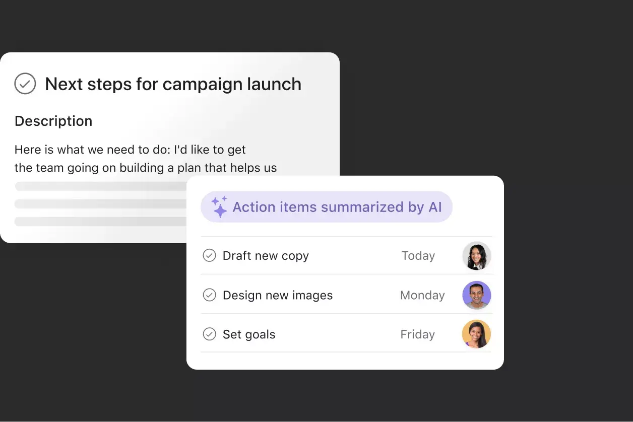 Get action items and highlights from meetings, tasks, and comments.