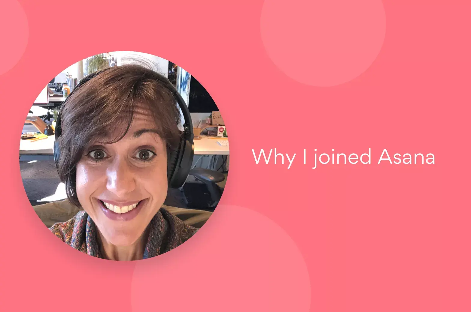 Why I joined Asana: Krista Plano, Experience Researcher article banner image