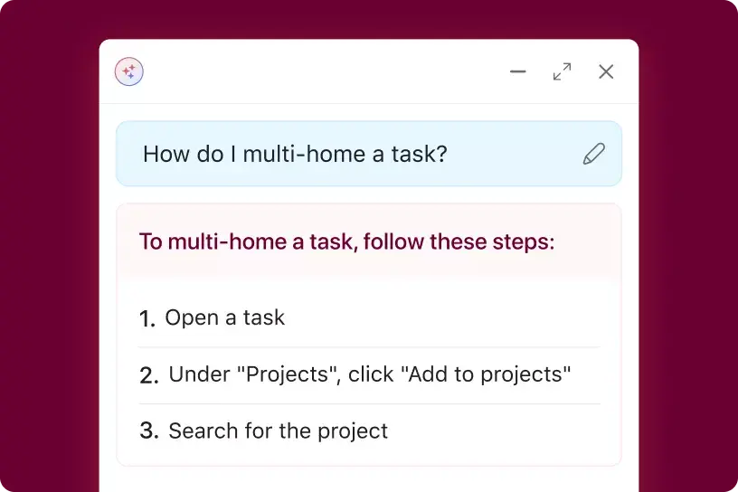 Interface de usuário do produto mostrando a funcionalidade de assistente de IA da Asana respondendo à pergunta inserida pelo usuário “Como faço para adicionar uma tarefa a vários projetos?” com artigos de ajuda relevantes